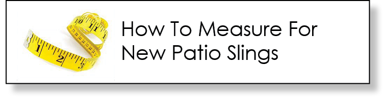 How To Measure for New Patio Furniture Replacement Slings